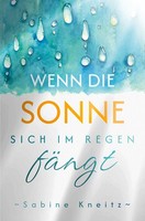 Wenn Die Sonne Sich Im Regen FäNgt Sabine Kneitz
