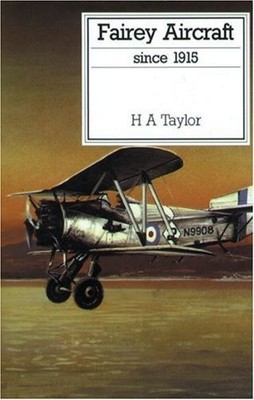 FAIREY AIRCRAFT SINCE 1915 (Putnam's British aircraft by Taylor, H.A. 0851778259
