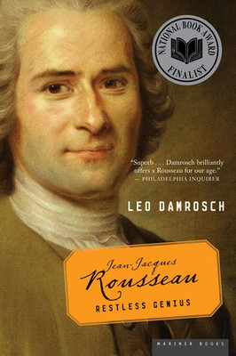 Jean-Jacques Rousseau: Restless Genius   a Masterly Historical Biography of the 