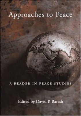 Approaches to Peace : A Reader in Peace Studies Paperback