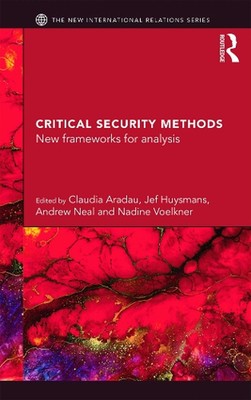 Critical Security Methods: New frameworks for analysis by Claudia Aradau (Englis