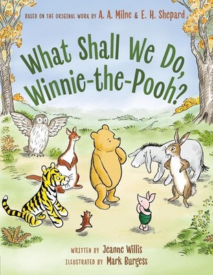 What Shall We Do, Winnie-the-Pooh? by Jeanne Willis Hardcover Book