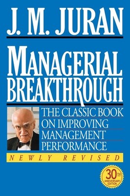 Managerial Breakthrough: The Classic Book on Improving Management Performanc...