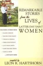 Remarkable Stories from the Lives of Latter-Day Saint Women by Leon R. Hartshorn