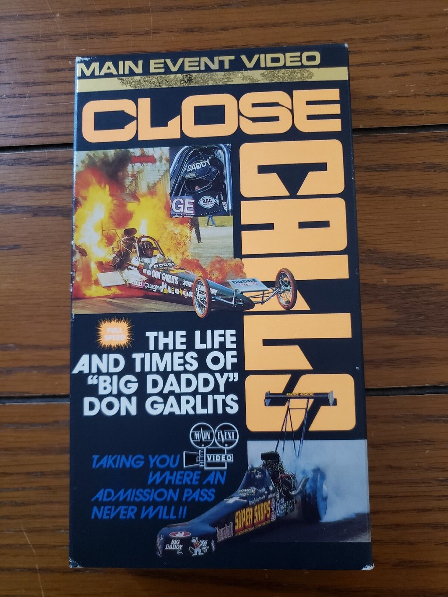 VHS CLOSE CALLS BIG DADDY DON GARLITS MAIN EVENT Drag Dragster