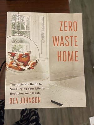Zero Waste Home: 101 Ways to Reduce Waste and Save Money in Your Home