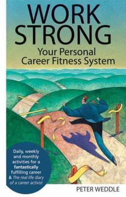 Work Strong: Your Personal Career Fitness System, Weddle, Peter, Good Book