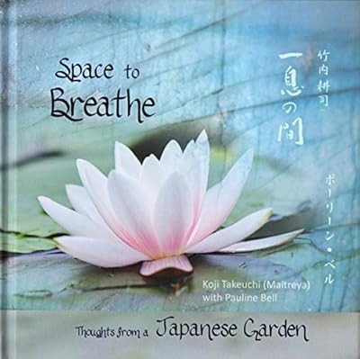 Space to Breathe Thoughts from a Japanese Garden, Maitreya, New Book