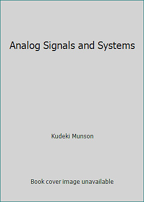 Analog Signals and Systems by Kudeki Munson
