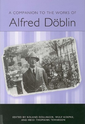 A Companion to the Works of Alfred Dblin by Roberta L. Krueger (English) Paperba