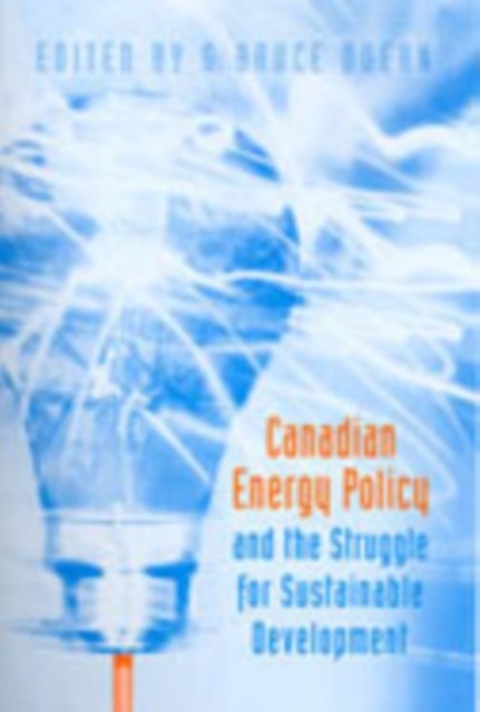 Canadian Energy Policy and the Struggle for by G.bruce Doern PAPERBACK