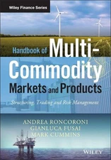 Handbook of Multi-Commodity Markets and Products: Structuring, Trading and Risk 