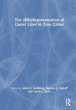 The (Mis)Representation of Queer Lives in True Crime by Abbie E. Goldberg Hardco