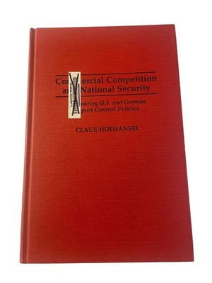 Commercial Competition National Security Hofhansel 1996 Hardcover Praeger