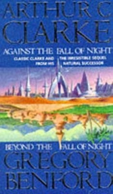 Against/Beyond The Fall Of Night by C. Clarke CBE, Sir Arthur 1857230264