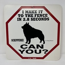 Schipperke I Make It To The Fence In 2.8 Seconds Chuck Brown Sign 1996 NEW