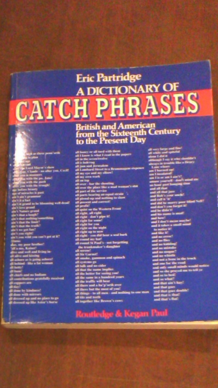 Dictionary of Catch Phrases British & American  Eric Partridge  Paperback, 1983