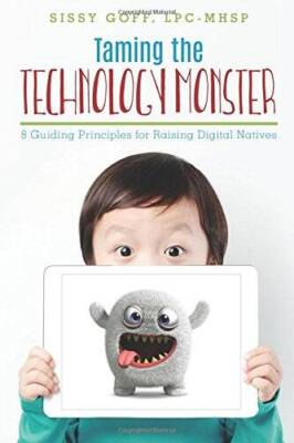 Taming the Technology Monster: 8 Guiding Principles for Raising Digital  - GOOD