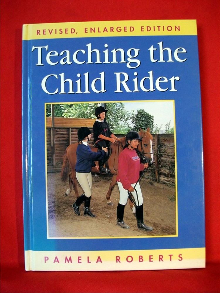 TEACHING THE CHILD RIDER, Revised Enlarged Edition; Pamela Roberts; Hardback; VG