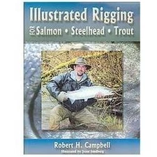 Illustrated Rigging: For Salmon Steelhead Trout by Robert H. Campbell