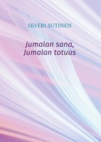 Severi Sutinen | Jumalan Sana, Jumalan Totuus | Buch | Finnisch (2022)