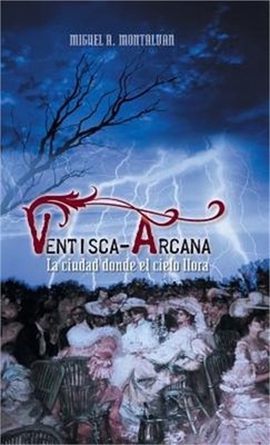 Ventisca-Arcana: La Ciudad Donde El Cielo Llora (Hardback or Cased Book)