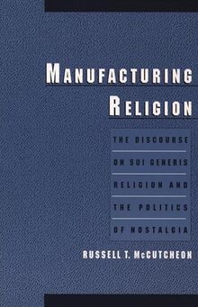 Manufacturing Religion: The Discourse on Sui Generis Rel... | Buch | Zustand gut
