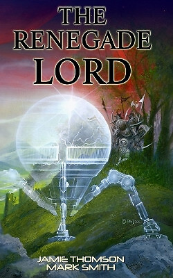 The Renegade Lord By Dr Mark Smith - New Copy - 9781909905221