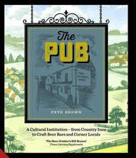 Pub : A Cultural Institution . from Country Inns to Craft Beer Bars and ...