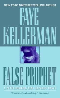 False Prophet (A Peter Decker / Rina Lazarus Mystery) by Faye Kellerman