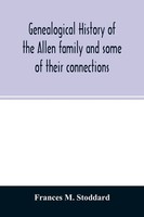 Genealogical History Of The Allen Family And Some Of Their Connections Stoddard