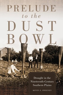 Prelude To The Dust Bowl: Drought In The Nineteenth-Century Southern Plains