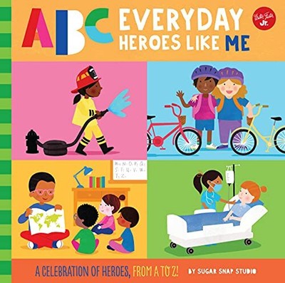 ABC for Me: ABC Everyday Heroes Like Me: A celebration of heroes, from A to