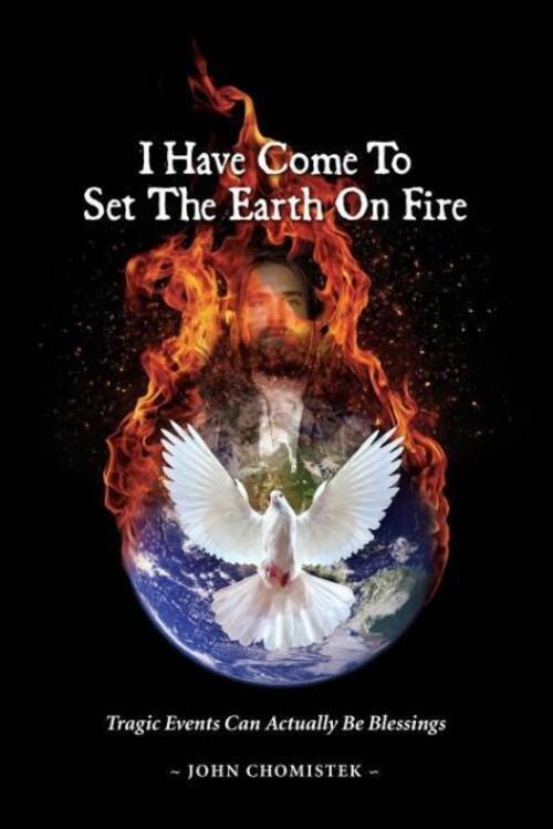 Thumbnail - I Have Come To Set The Earth On Fire | John Michael Chomistek |