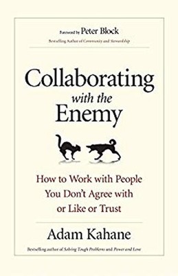 Collaborating with the Enemy : How to Work with People You Don't