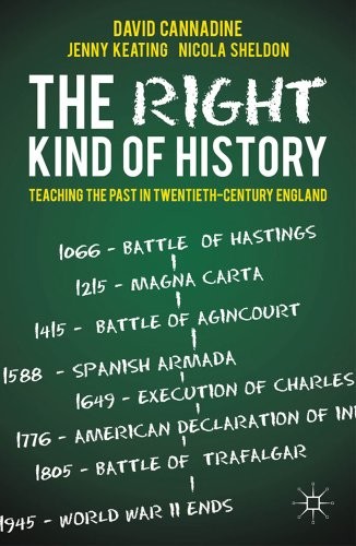 The Right Kind of History: Teaching the Past in Twentieth-Centur