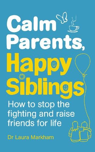 Dr. Laura Markham Calm Parents, Happy Siblings (Tascabile)