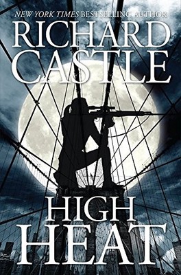 High Heat (Nikki Heat) By Richard Castle. 9781484787854