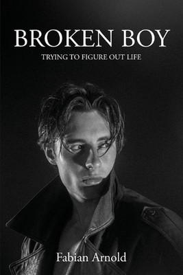 Broken Boy: Trying to figure out life by Fabian Arnold Paperback Book