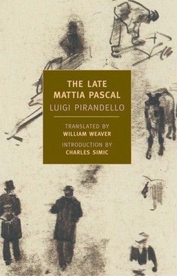 The Late Mattia Pascal - Pirandello, Luigi|Simic, Charles|Weaver, William - ...