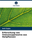 Amit Gupta | Erforschung Von Immunsuppressiva Aus Heilpflanzen | Taschenbuch