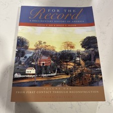 For the Record: A Documentary History of America: From First Contact Through Re