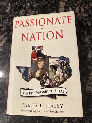 Passionate Nation: The Epic History of Texas by Haley, James L. SIGNED **