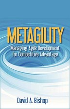METAGILITY: MANAGING AGILE DEVELOPMENT FOR COMPETITIVE By David Bishop BRAND NEW