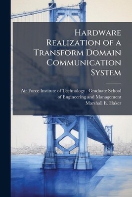 Hardware Realization of a Transform Domain Communication System by Air Force Ins
