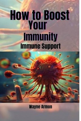 So stärken Sie Ihre Immunität: Immununterstützung von Wayne Armon Taschenbuch Buch