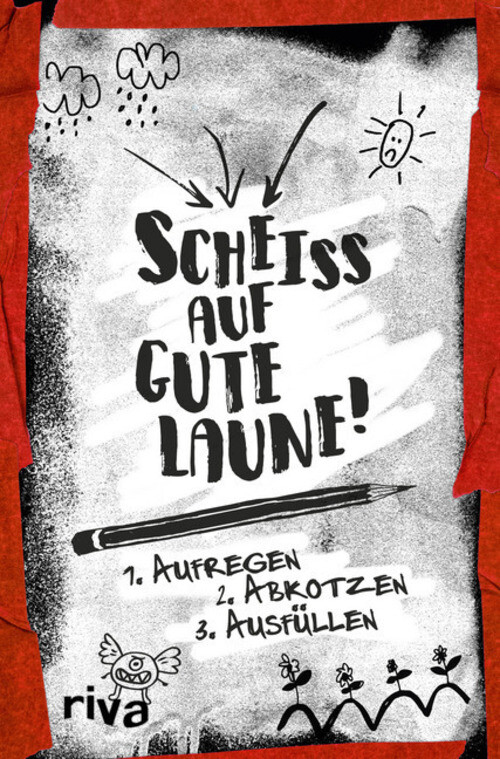 Thumbnail - Scheiß Auf Gute Laune 1. Aufregen 2. Abkotzen 3. Ausfüllen Buch 64 S.