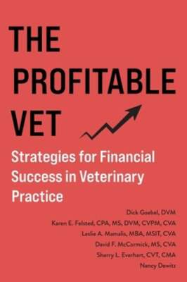 The Profitable Vet: Strategies for Financial Success in Veterinary Practice: New