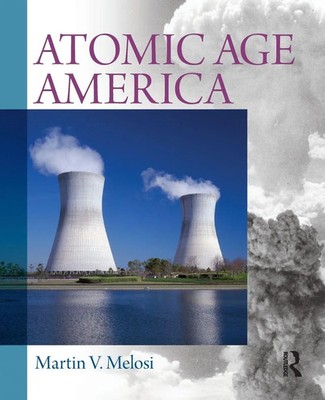 Atomic Age America | Martin V. Melosi | Taschenbuch | Einband - flex.(Paperback)