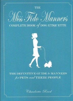 Miss Fido Manners Complete Book Of Dog Etiquette: The Definitive Gui - VERY GOOD